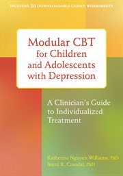 Modular CBT for children and adolescents with depression : a clinician's guide to individualized treatment cover image