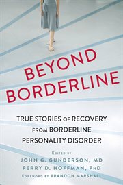 Beyond borderline : true stories of recovery from borderline personality disorder cover image