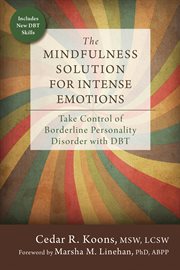 Mindfulness solution for intense emotions : take control of borderline personality disorder with ... dbt cover image