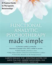 Functional analytic psychotherapy made simple : a practical guide to therapeutic relationships cover image
