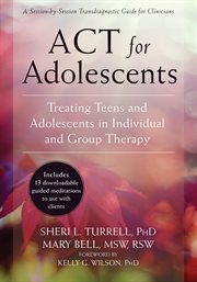 ACT for adolescents : treating teens and adolescents in individual and group therapy cover image
