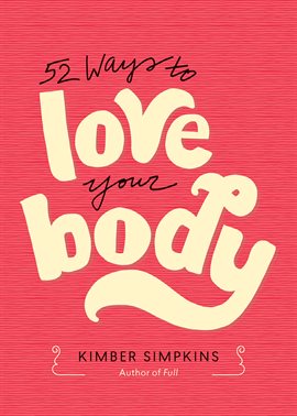 Imagen de portada para 52 Ways to Love Your Body