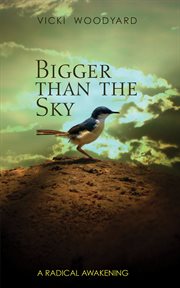 Bigger than the sky : a radical awakening cover image