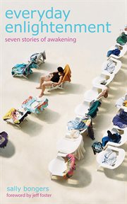 Everyday enlightenment : seven stories of awakening cover image