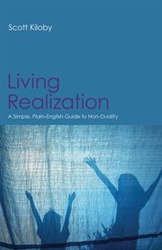 Living realization : a simple, plain-English guide to non-duality cover image