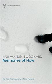 Memories of Now : On Non-Duality and the Permanence of the Present cover image