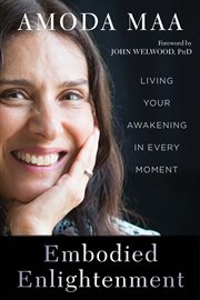 Embodied enlightenment : living your awakening in every moment cover image