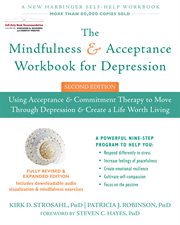 The mindfulness and acceptance workbook for depression : using acceptance and commitment therapy to move through depression and create a life worth living cover image