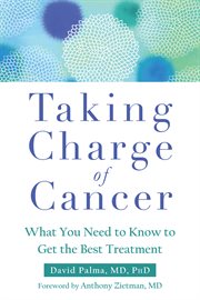 Taking charge of cancer : what you need to know to get the best treatment cover image