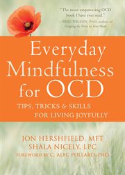Everyday mindfulness for OCD : tips, tricks, and skills for living joyfully cover image