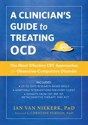 A clinician's guide to treating OCD : the most effective CBT approaches for obsessive-compulsive disorder cover image