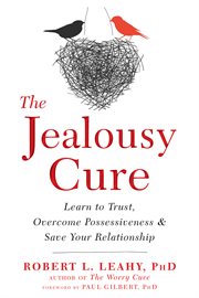 The jealousy cure : learn to trust, overcome possessiveness, and save your relationship cover image