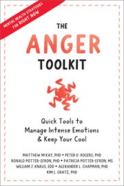 The anger toolkit : quick tools to manage intense emotions and keep your cool cover image