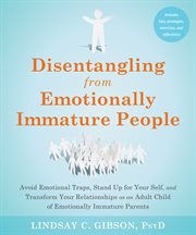 Disentangling From Emotionally Immature People cover image
