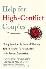Help for high-conflict couples : using emotionally focused therapy & the science of attachment to build lasting connection cover image