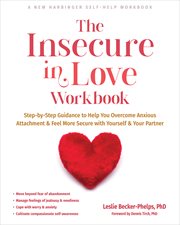 The Insecure in Love Workbook : Step-by-Step Guidance to Help You Overcome Anxious Attachment and Feel More Secure with Yourself and cover image