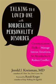 Talking to a loved one with borderline personality disorder. Communication Skills to Manage Intense Emotions, Set Boundaries, and Reduce Conflict cover image