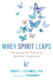 When spirit leaps : navigating the process of spiritual awakening cover image