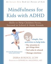 Mindfulness for kids with ADHD : skills to help children focus, succeed in school & make friends cover image