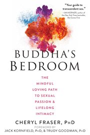 Buddha's bedroom : the mindful loving path to sexual passion & lifelong intimacy cover image