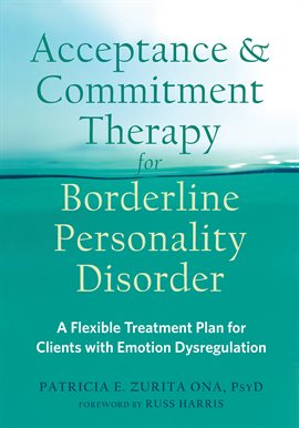 Cover image for Acceptance and Commitment Therapy for Borderline Personality Disorder