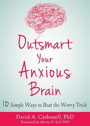 Ten little ways to beat the worry trick. Outsmart Anxiety, Fear, and Panic cover image