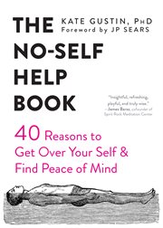 NO-SELF HELP BOOK : forty reasons to get over your self and find peace of mind cover image