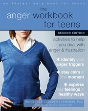 The anger workbook for teens : activities to help you deal with anger & frustration cover image