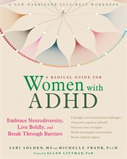 RADICAL GUIDE FOR WOMEN WITH ADHD : embrace neurodiversity, live boldy, and break through ... barriers cover image