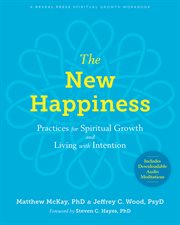 The new happiness. Practices for Spiritual Growth and Living with Intention cover image