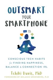 Smartphone syndrome. Seven Proven Steps to Find Happiness, Balance, and True Connection in a Tech-Obsessed World cover image
