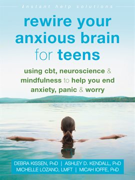 Cover image for Rewire Your Anxious Brain for Teens