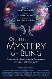 On the mystery of being : contemporary insights on the convergence of science and spirituality cover image