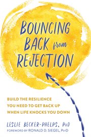 From rejection to resilience. How Compassionate Self-Awareness Can Help You Bounce Back When Life Knocks You Down cover image