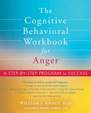 The cognitive behavioral workbook for anger : a step-by-step program for success cover image