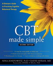 CBT made simple : a clinician's guide to practicing cognitive behavioral therapy cover image