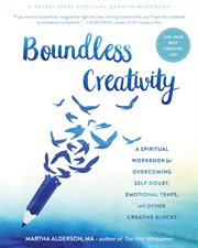 Boundless creativity. A Spiritual Workbook for Overcoming Self-Doubt, Emotional Traps, and Other Creative Blocks cover image