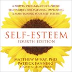 Self-esteem : a proven program of cognitive techniques for assessing, improving, and maintaining your self-esteem cover image