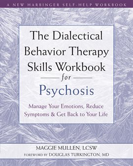 Imagen de portada para The Dialectical Behavior Therapy Skills Workbook for Psychosis