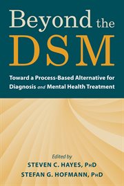 Beyond the dsm. Toward a Process-Based Alternative for Diagnosis and Mental Health Treatment cover image