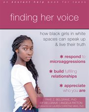 Finding her voice : how Black girls in White spaces can speak up & live their truth cover image