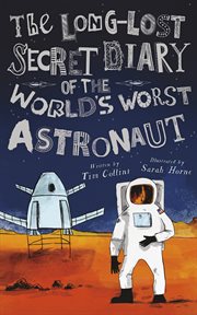 The long-lost secret diary of the world's worst astronaut cover image