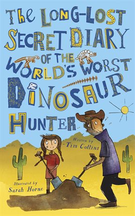 Cover image for The Long-Lost Secret Diary of the World's Worst Dinosaur Hunter