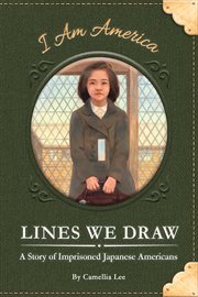 Lines we draw : a story of imprisoned Japanese Americans cover image