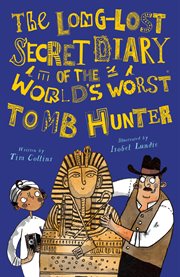 The long-lost secret diary of the world's worst tomb hunter cover image