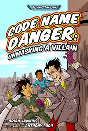 Code name danger. Unmasking a Villain cover image