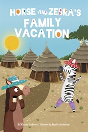Horse and Zebra's Family Vacation : Horse and Zebra cover image