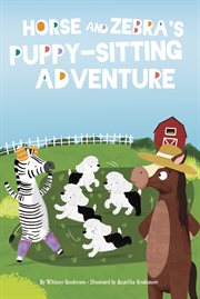 Horse and Zebra's Puppy : Sitting Adventure. Horse and Zebra cover image