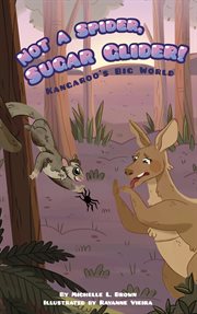 Not a Spider, Sugar Glider! : Kangaroo's Big World cover image