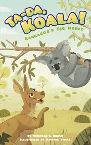 Ta : da, Koala!. Kangaroo's Big World cover image